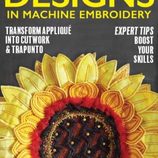 Designs in Machine Embroidery  - Issue 106  - September/October