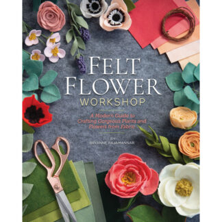 Book - Bryanne Rajamannar - Felt Flower Wksp -  C&T Pub