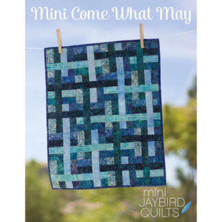Pattern - JBQ145 - Mini Come What May Quilt - Jaybird Quilts