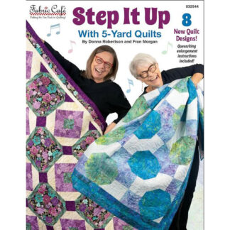 Book - Donna Robertson and Fran Morgan - Step it Up with 5-Yard Quilts - Fabric Cafe