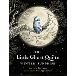 Book - Riel Nason - The Little Ghost Quilt's Winter Surprise
