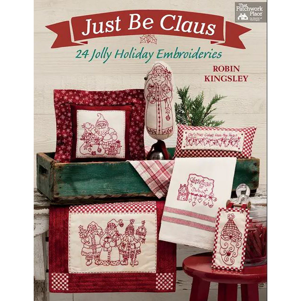 Book - Robin Kingsley - Just Be Claus : 24 Jolly Holiday Embroideries