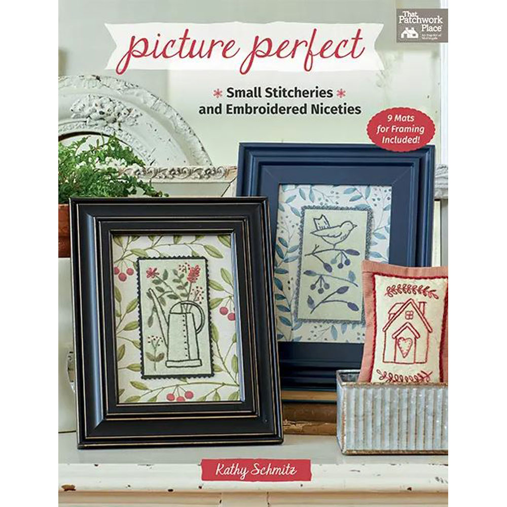 Book - Kathy Schmitz - Picture Perfect: Small Stitcheries and Embroidered Niceties