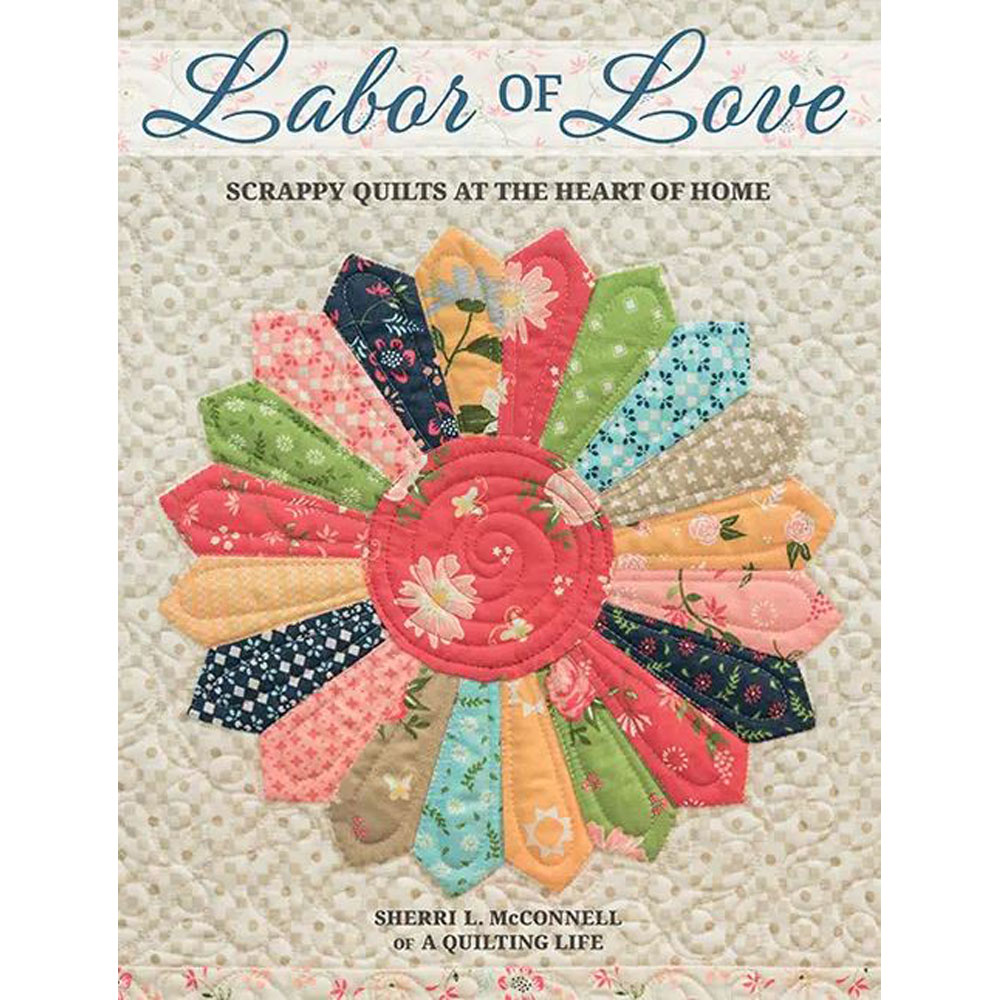 Book - Sherri L. Mcconnell - Labor of Love: Scrappy Quilts At the Heart of Home