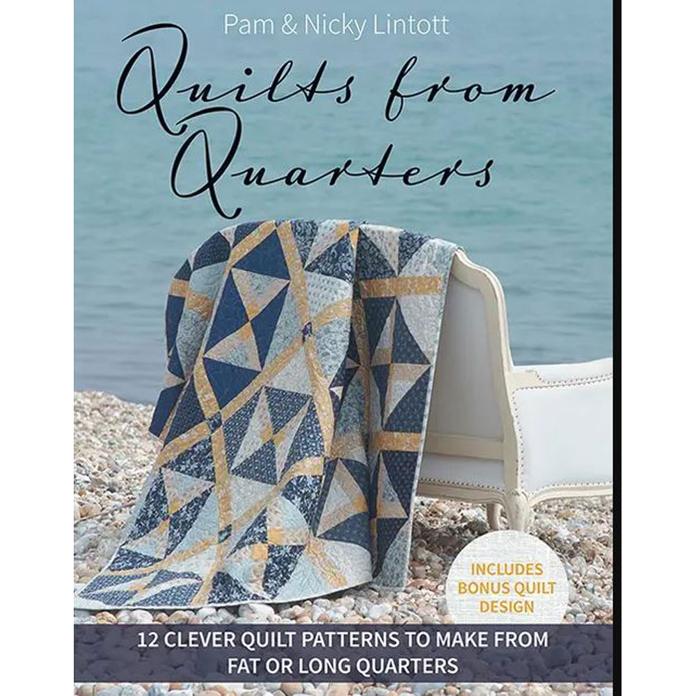 Book - Pam Lintott & Nicky Lintott - Quilts from Quarters: 12 Clever Quilt Patterns
