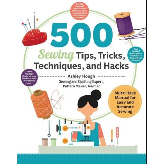Book - Ashley Hough - 500 Sewing Tips, Tricks, Techniques, and Hacks