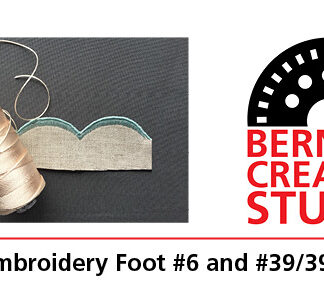 Bernina Creative Studio Technique: Embroidery Foot #6 and #39/39C